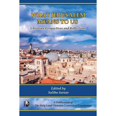 What Jerusalem Means to Us - by  Saliba Sarsar (Paperback)