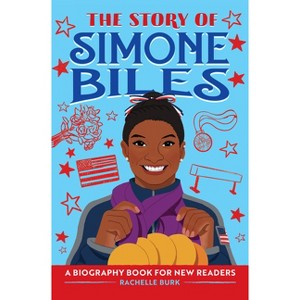 The Story of Simone Biles - (The Story Of: A Biography Series for New Readers) by Rachelle Burk - 1 of 1