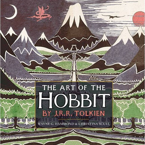 The Art of the Hobbit - by J R R Tolkien & Wayne G Hammond (Hardcover)