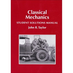 Classical Mechanics Student Solutions Manual - by  John R Taylor & Jeff Adams & Greg Francis (Paperback) - 1 of 1