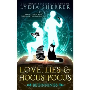 Love, Lies, and Hocus Pocus Beginnings - (Lily Singer Adventures) by  Lydia Sherrer (Paperback) - 1 of 1