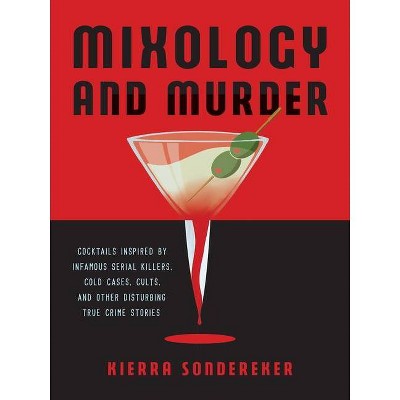 Mixology and Murder - by  Kierra Sondereker (Hardcover)