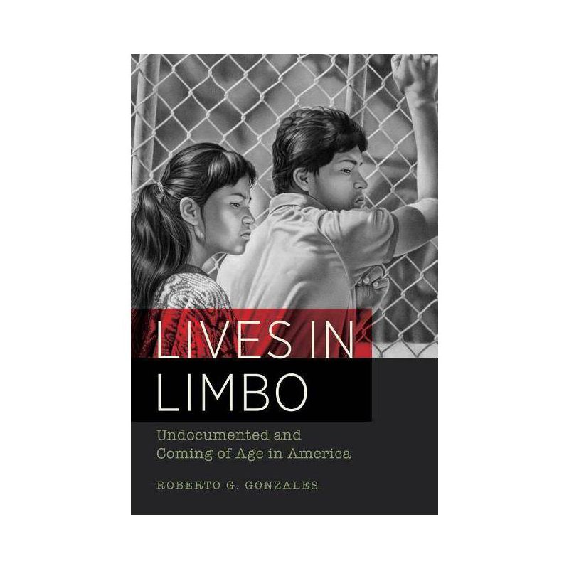 Lives in Limbo - by  Roberto G Gonzales (Paperback), 1 of 2