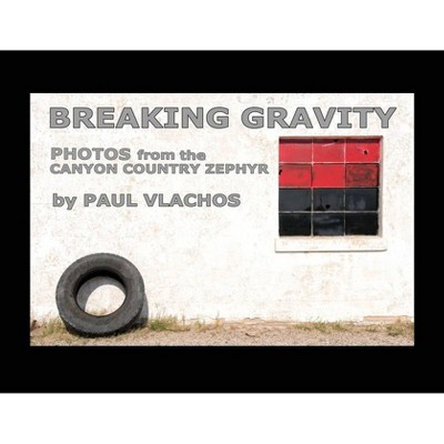 Breaking Gravity - by  Paul Vlachos (Paperback)
