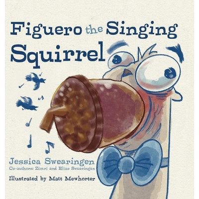Figuero the Singing Squirrel - by Jessica Swearingen & Zimri Swearingen & Elias Swearingen