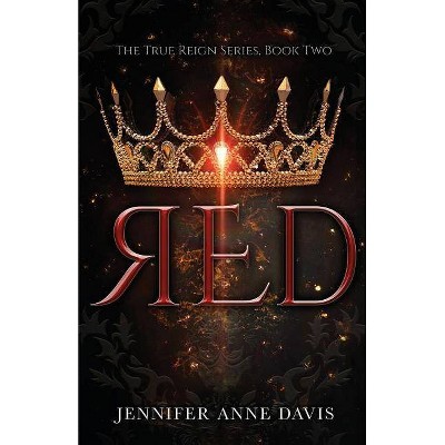 Red - (True Reign) 2nd Edition by  Jennifer Anne Davis (Paperback)