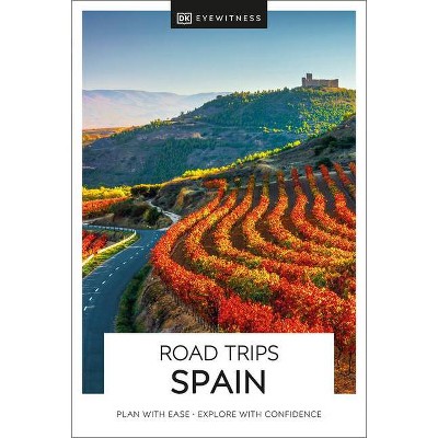 DK Road Trips Spain - (Travel Guide) by  Dk Travel (Paperback)