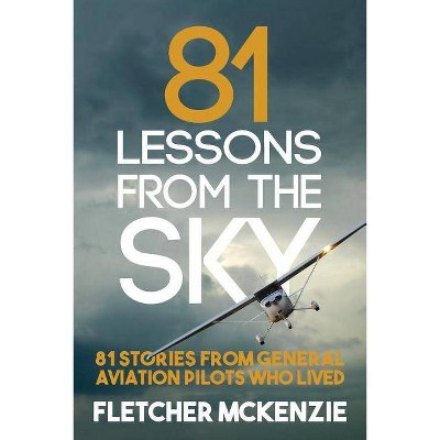 81 Lessons From The Sky - (From the Sky) by  Fletcher McKenzie (Paperback)