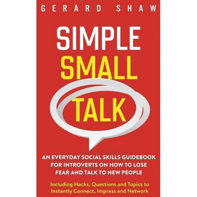 Simple Small Talk - by  Gerard Shaw (Hardcover)