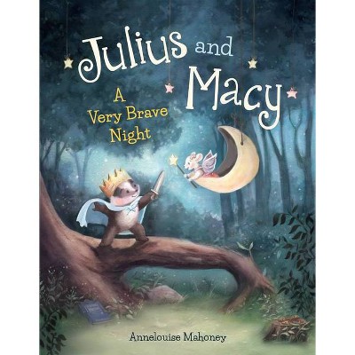 Julius and Macy - by  Annelouise Mahoney (Hardcover)