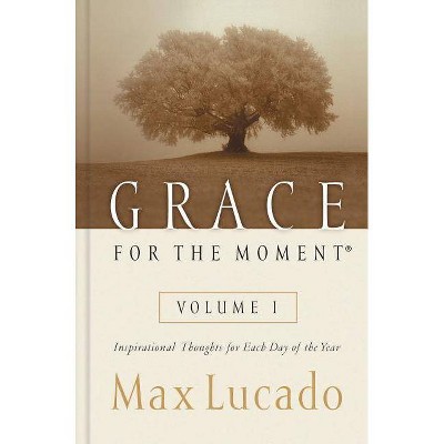 Grace for the Moment Volume I, Hardcover - by  Max Lucado