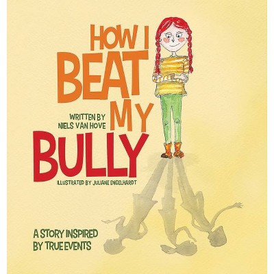 How I Beat My Bully - (Positive Mindset) by  Niels Van Hove (Hardcover)