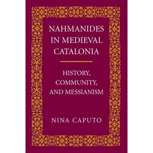 Nahmanides in Med. Catalonia - by  Nina Caputo (Paperback) - 1 of 1