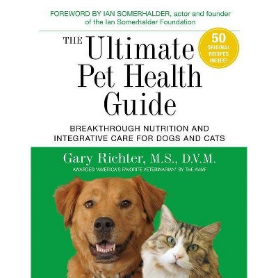The Ultimate Pet Health Guide - by  Gary Richter (Paperback)