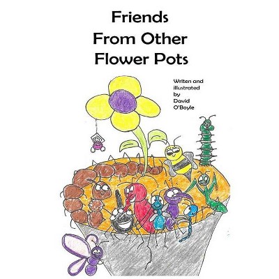 Friends From Other Flower Pots - by  David O'Boyle (Hardcover)