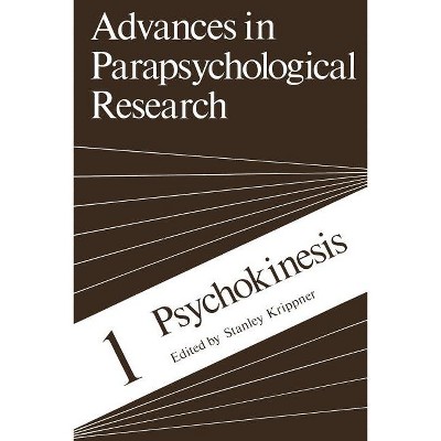 Psychokinesis - (Advances in Parapsychological Research) by  Stanley Krippner (Paperback)