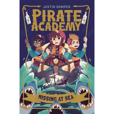 Pirate Academy: Missing at Sea - by  Justin Somper (Hardcover)