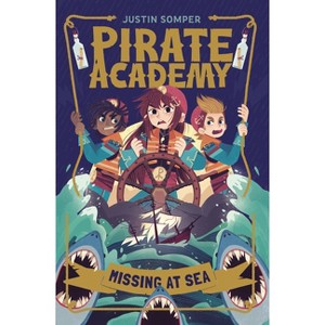 Pirate Academy: Missing at Sea - by  Justin Somper (Hardcover) - 1 of 1