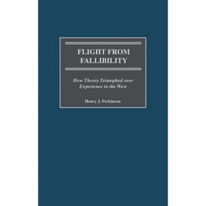 Flight from Fallibility - by  Henry Perkinson (Hardcover) - 1 of 1
