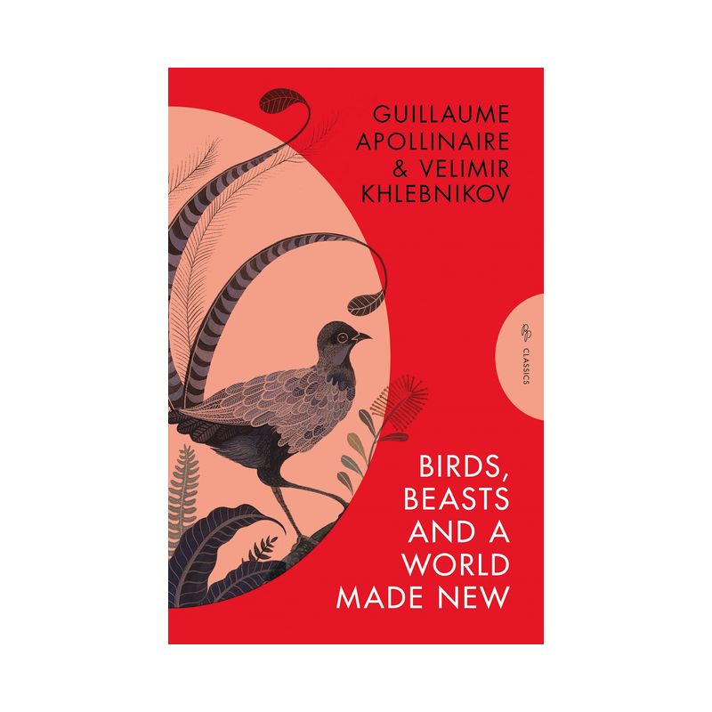 Birds, Beasts and a World Made New - (Pushkin Press Classics) by  Guillaume Apollinaire & Velimir Khlebnikov (Paperback), 1 of 2