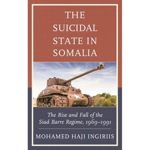Suicidal State in Somalia - by  Mohamed Haji Ingiriis (Hardcover) - 1 of 1