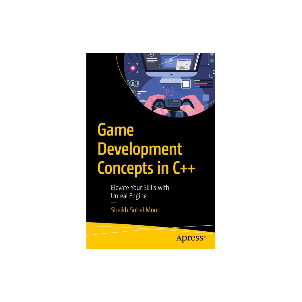 Game Development Concepts in C++ - by Sheikh Sohel Moon (Paperback)