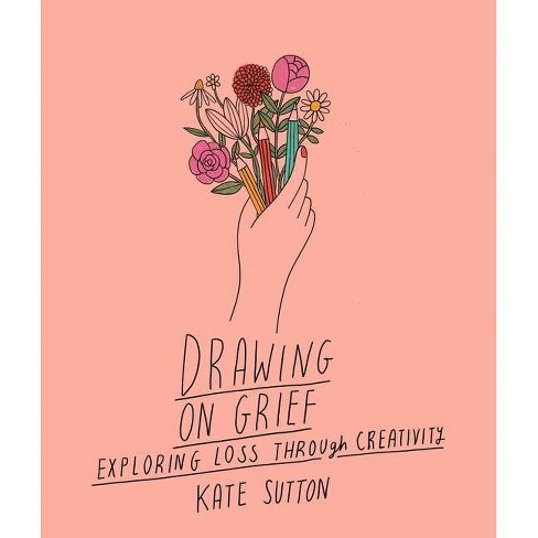 Drawing on Grief - (Drawing On...) by  Kate Sutton (Paperback) - image 1 of 1