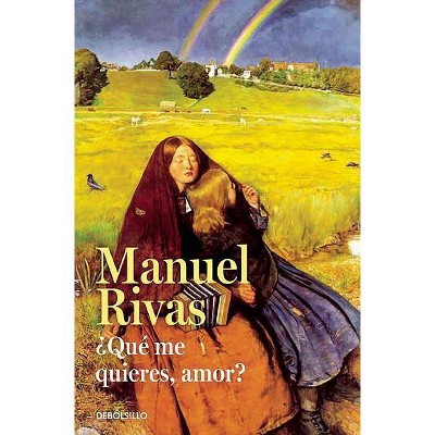 ¿qué Me Quieres, Amor? / Honey, What Do You Want from Me - by  Manuel Rivas (Paperback)