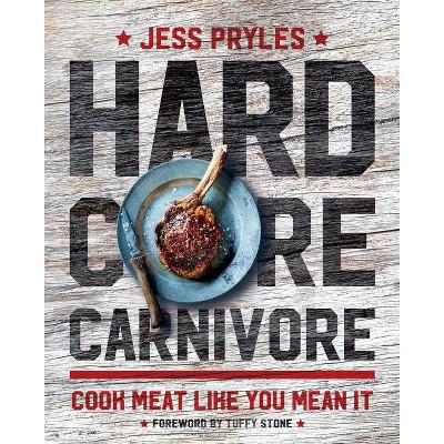 Hardcore Carnivore - by  Jess Pryles (Hardcover)