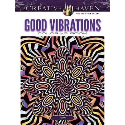 Creative Haven Good Vibrations Coloring Book - (Creative Haven Coloring Books) by  John Wik (Paperback)