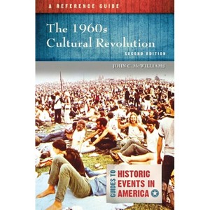 The 1960s Cultural Revolution - (Guides to Historic Events in America) by  John C McWilliams (Paperback) - 1 of 1