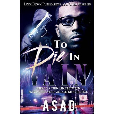 To Die in Vain - by  Asad (Paperback)