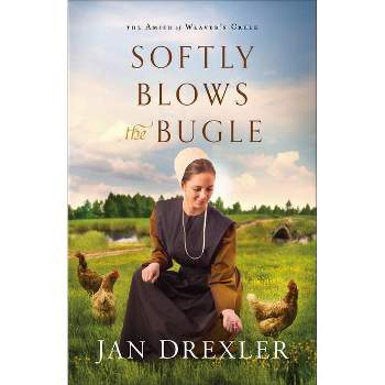 Softly Blows the Bugle - (Amish of Weaver's Creek) by  Jan Drexler (Paperback)