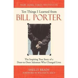 Ten Things I Learned from Bill Porter - by  Shelly Brady (Paperback) - 1 of 1