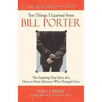 Ten Things I Learned from Bill Porter - by  Shelly Brady (Paperback)