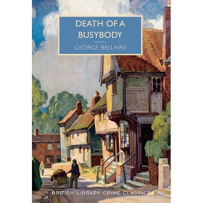 Death of a Busybody - (British Library Crime Classics) by  George Bellairs (Paperback)