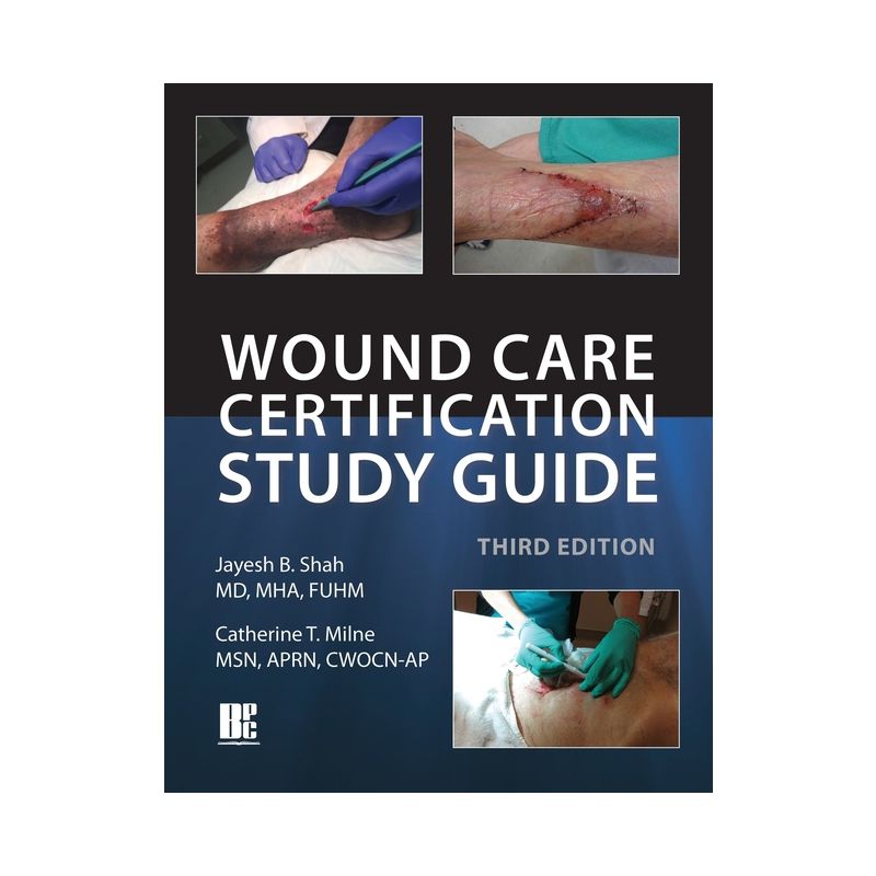 Wound Care Certification Study Guide, 3rd Edition - by  Jayesh B Shah & Catherine T Milne (Paperback), 1 of 2