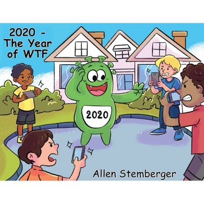 2020 - The Year of WTF - by  Allen Stemberger (Paperback)