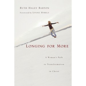 Longing for More - (Transforming Resources) by  Ruth Haley Barton (Paperback) - 1 of 1