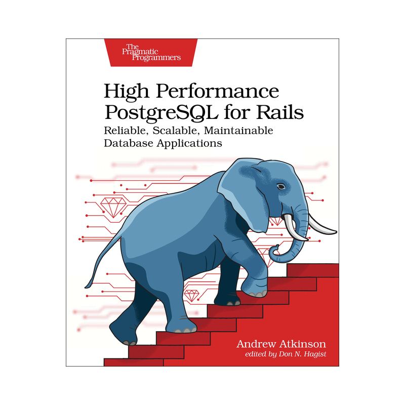 High Performance PostgreSQL for Rails - by  Andrew Atkinson (Paperback), 1 of 2