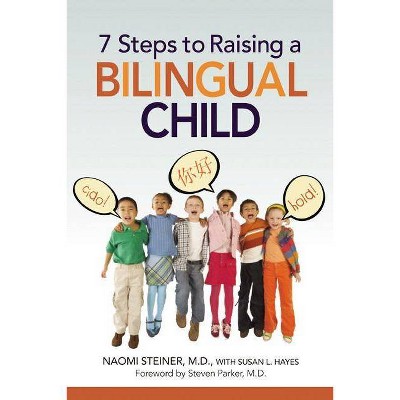 7 Steps to Raising a Bilingual Child - by  Naomi Steiner (Paperback)