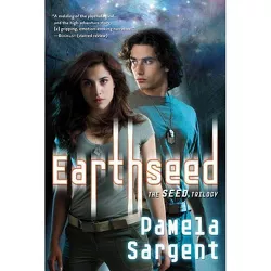Earthseed - (Seed Trilogy) by  Pamela Sargent (Paperback)