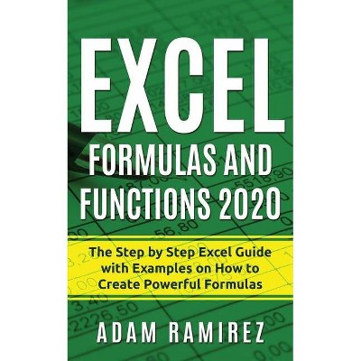 Excel Formulas and Functions 2020 - (Excel Academy) by  Adam Ramirez (Paperback)