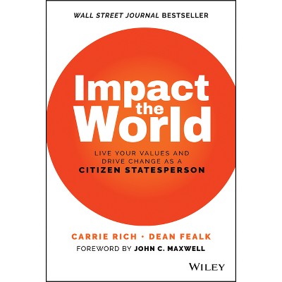 Impact the World - by  Carrie Rich & Dean Fealk (Hardcover)