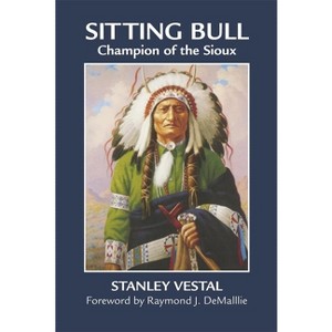 Sitting Bull - (Civilization of the American Indian) by  Stanley Vestal (Paperback) - 1 of 1