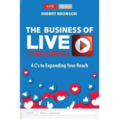 The Business of Live Streaming - by  Sherry Bronson (Paperback)