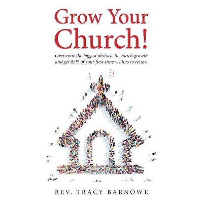 Grow Your Church! - by  Tracy Barnowe (Paperback)