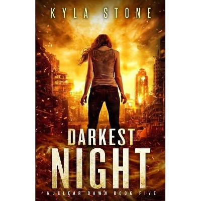 Darkest Night - (Nuclear Dawn) by  Kyla Stone (Paperback)