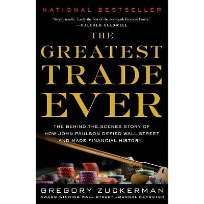 The Greatest Trade Ever - by  Gregory Zuckerman (Paperback)