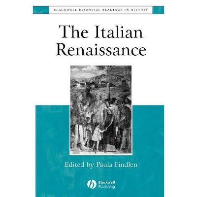  Italian Renaissance Readings - (Blackwell Essential Readings in History) by  Paula Findlen (Paperback) 